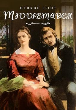 Middlemarch by George Eliot (1871–1872)