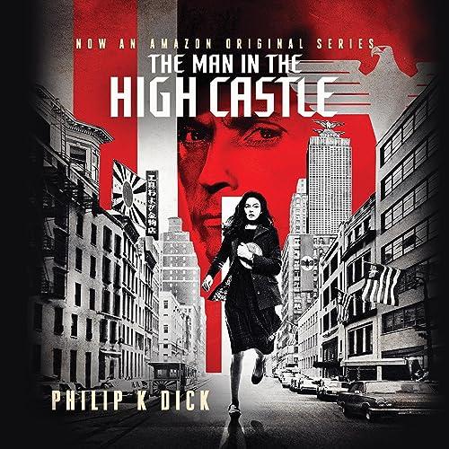 The Man in the High Castle (Audio Download): Philip K. Dick, Jeff Cummings,  Brilliance Audio: Amazon.in: Audible Books & Originals