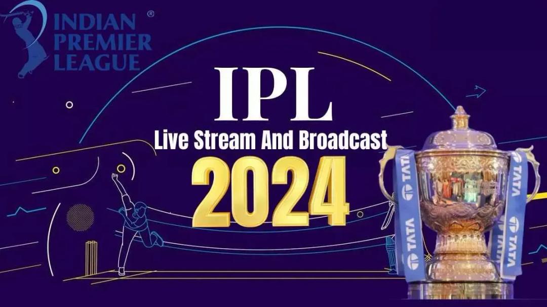 IPL 2024 Live Stream and Broadcast