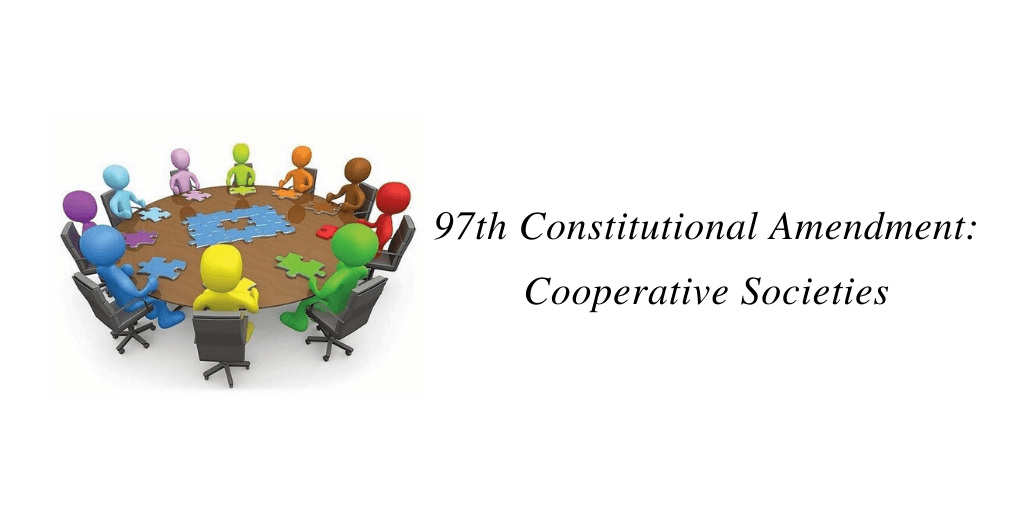 97th Constitutional Amendment: Cooperative Societies – Gujarat Cooperative  Societies